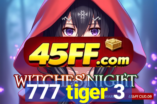 777 tiger 3